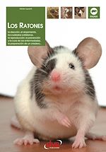 Télécharger le livre :  Los ratones: La elección, el alojamiento, los cuidados cotidianos, la reproducción, la prevención y la cura de las enfermedades, la preparación de un criadero…