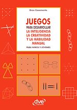 Download this eBook Juegos para desarrollar la inteligencia la creatividad y la habilidad manual para niños y jóvenes