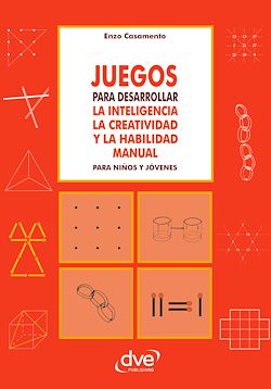 Télécharger le livre :  Juegos para desarrollar la inteligencia la creatividad y la habilidad manual para niños y jóvenes