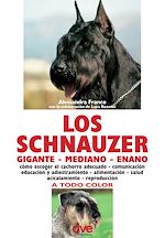 Télécharger le livre :  Los schnauzer: cómo escoger el cachorro adecuado - comunicación educación y adiestramiento - alimentación - salud acicalamiento - reproducción