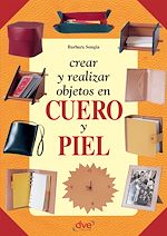 Télécharger le livre :  Crear y realizar objetos en cuero y piel