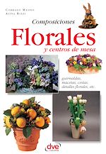 Télécharger le livre :  Composiciones florales y centros de mesa. Guirnaldas, macetas, cestas, detalles florales, etc