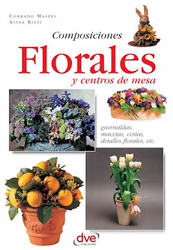 Télécharger le livre :  Composiciones florales y centros de mesa. Guirnaldas, macetas, cestas, detalles florales, etc