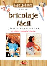 Télécharger le livre :  Bricolaje fácil. Guía de las reparaciones en casa