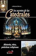 Télécharger le livre :  Los secretos de las catedrales. Historia, ritos, prácticas religiosas