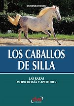 Télécharger le livre :  Los caballos de silla. Las razas morfología y aptitudes