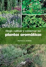 Télécharger le livre :  Elegir, cultivar y conservar las plantas aromáticas