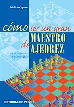 Télécharger le livre :  Cómo ser un gran maestro de ajedrez