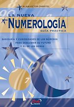 Télécharger le livre :  La nueva numerología: Guía Práctica. Sabiduría y curiosidades de los números para descubrir su futuro y el de los demas