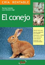 Télécharger le livre :  El conejo: Selección de las razas, Elección y preparación de la instalación, alimentación y cuidados, cría y reproducción, comercialización, prevención y cura de las enfermedades