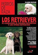 Télécharger le livre :  los retriever el labrador, el golden retriever y los otros retriever