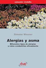 Download this eBook Alergias y asma. Diferentes tipos de alergias y cómo combatirlas eficazmente