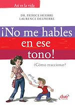 Télécharger le livre :  ¡No me hables en ese tono!: ¿Cómo reaccionar?