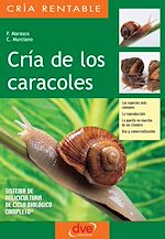 Télécharger le livre :  Cría de los caracoles. Las especies más comunes, la reproducción, la puesta en marcha de un criadero, uso y comercialización
