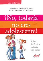 Télécharger le livre :  ¡No, todavía no eres adolescente!. A los 8-12 años todavía son niños