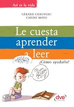 Télécharger le livre :  Le cuesta aprender a leer. ¿Cómo ayudarlo?