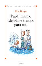Télécharger le livre :  Papá, mamá, ¡dejadme tiempo para mi!