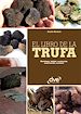 Télécharger le livre :  El libro de la trufa. Morfología, hábitat, recolección, conservación, recetario