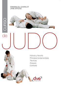 Télécharger le livre :  Curso de judo. Historia y filosofia, principios fundamentales, tecnicas, ataques, combate