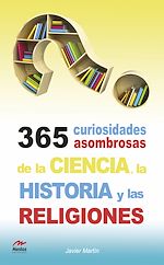 Download this eBook 365 curiosidades asombrosas de la Historia, la Ciencia y las Religiones