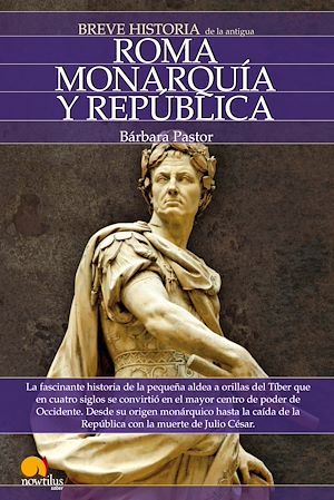 Téléchargez le livre :  Breve historia de Roma I. Monarquía y República.