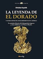 Download this eBook La leyenda de El Dorado y otros mitos del Descubrimiento de América