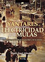 Download this eBook Yantares de cuando la electricidad acabó con las mulas