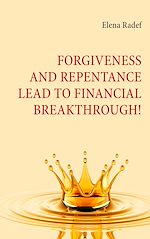 Télécharger le livre :  Forgiveness and Repentance lead to Financial Breakthrough!