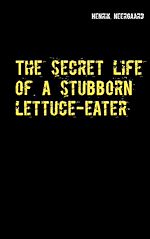 Télécharger le livre :  The secret life of a stubborn lettuce-eater