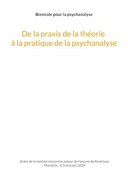 Télécharger le livre :  De la praxis de la théorie à la pratique de la psychanalyse