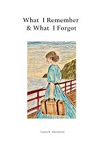 Télécharger le livre :  What I Remember & What I Forgot
