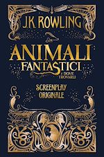 Télécharger le livre :  Animali Fantastici e dove trovarli: Screenplay Originale