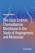 Télécharger le livre :  The Chick Embryo Chorioallantoic Membrane in the Study of Angiogenesis and Metastasis