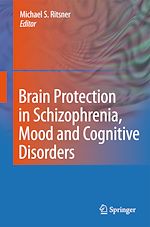 Télécharger le livre :  Brain Protection in Schizophrenia, Mood and Cognitive Disorders
