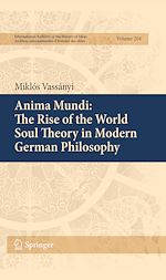 Télécharger le livre :  Anima Mundi: The Rise of the World Soul Theory in Modern German Philosophy