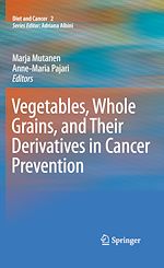 Télécharger le livre :  Vegetables, Whole Grains, and Their Derivatives in Cancer Prevention