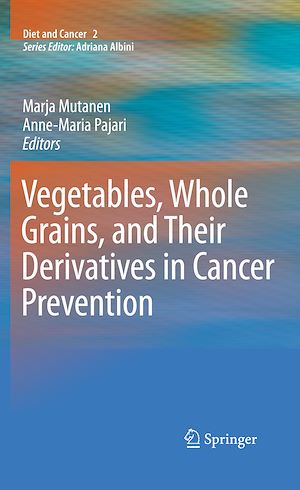 Téléchargez le livre :  Vegetables, Whole Grains, and Their Derivatives in Cancer Prevention