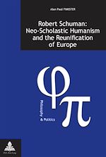 Download this eBook Robert Schuman: Neo-Scholastic Humanism and the Reunification of Europe