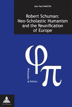 Téléchargez le livre :  Robert Schuman: Neo-Scholastic Humanism and the Reunification of Europe