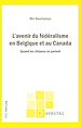 Télécharger le livre :  L’avenir du fédéralisme en Belgique et au Canada