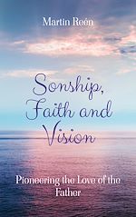 Télécharger le livre :  Sonship, Faith and Vision