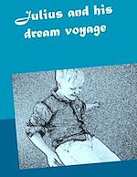 Download this eBook Julius and his dream voyage