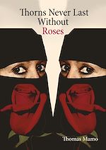 Download this eBook Thorns Never Last Without Roses