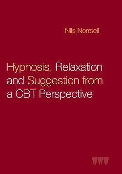 Télécharger le livre :  Hypnosis, relaxation and suggestion from a CBT perspective