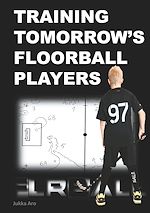 Télécharger le livre :  Training Tomorrow's Floorball Players