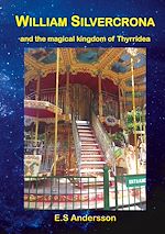 Download this eBook William Silvercrona and the magical kingdom of Thyrridea