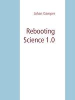 Télécharger le livre :  Rebooting Science 1.0