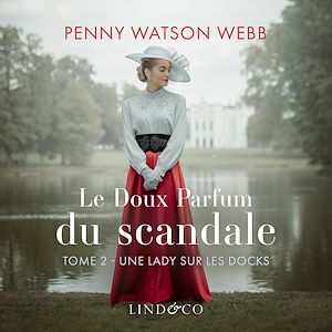 Téléchargez le livre :  Le doux parfum du scandale - Une lady sur les docks