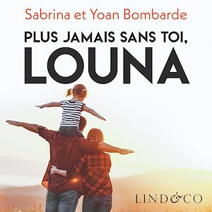 Téléchargez le livre :  Plus jamais sans toi, Louna