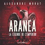 Télécharger le livre :  Aranea : La légende de l'Empereur